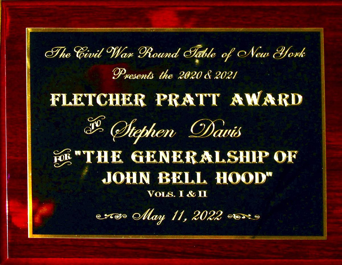 Civil War Round Table of New York presents the 2020- 2021 Fletcher Pratt Award to Stephen Davis for The Generalship of John Bell Hood.