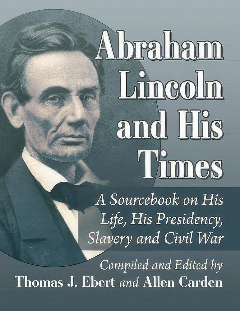 Abraham Lincoln and His Times is “a one-of-a-kind hybrid reference work that combines chronology with almost 400 primary source papers to contextualize Lincoln’s life within his historical era.”